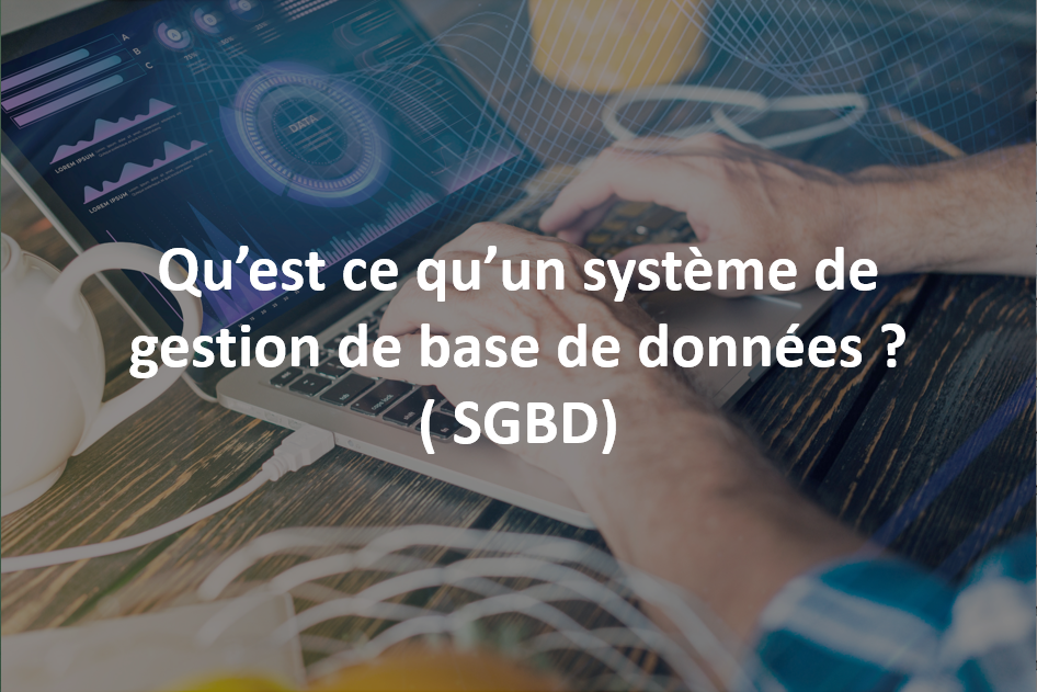 Qu’est ce qu’un système de gestion de base de données ? ( SGBD) | ESLSCA