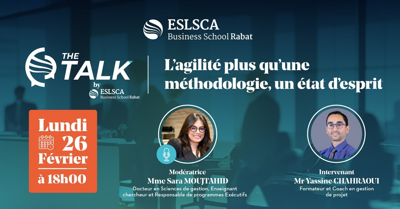 The Talk By ESLSCA – l’agilité plus qu’une méthodologie, un état d’esprit- Lundi 26 Février 2024