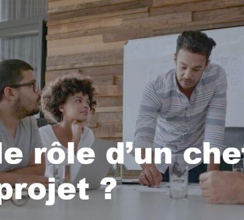 le rôle d’un chef de projet ?