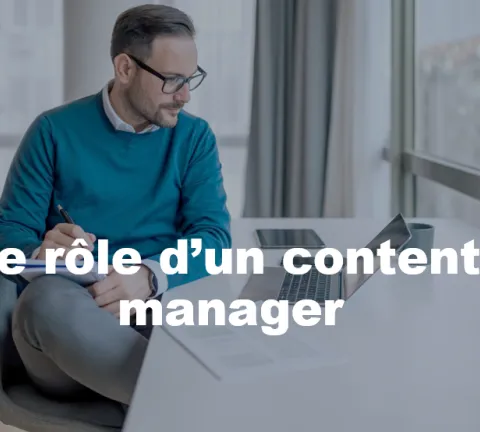le rôle d’un content manager