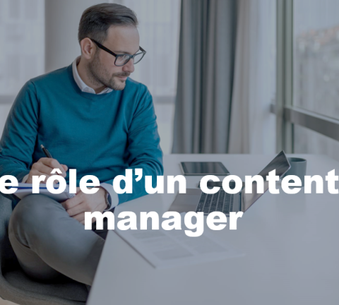 le rôle d’un content manager 