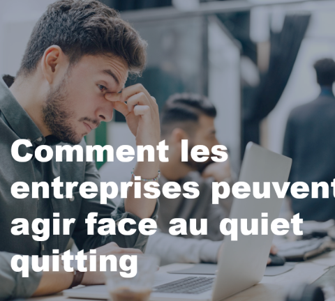 comment les entreprises peuvent agir face au quiet quitting