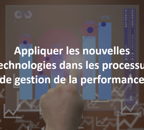 Appliquer les nouvelles technologies dans les processus de gestion de la performance 