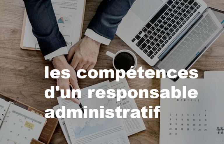 les compétences d'un responsable administratif