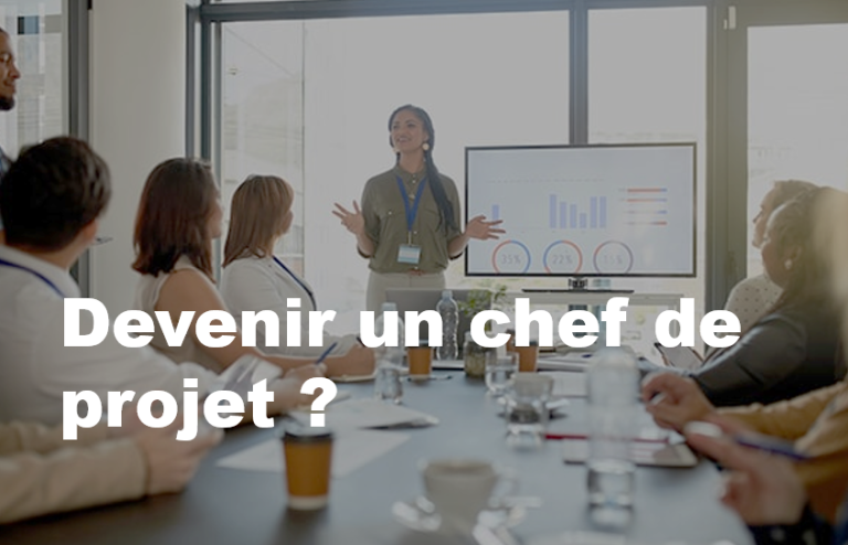 Devenir un chef de projet ?