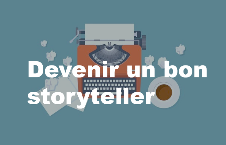 Comment devenir un bon storyteller