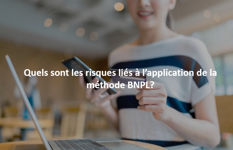 Quels sont les risques liés à l'application de la méthode BNPL ?