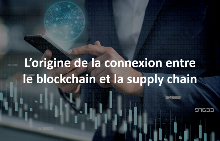 L’origine de la connexion entre le blockchain et la supply chain