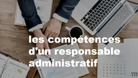 les compétences d'un responsable administratif