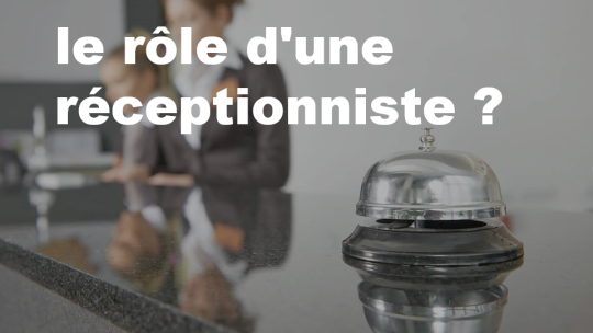 le rôle d'une réceptionniste ?