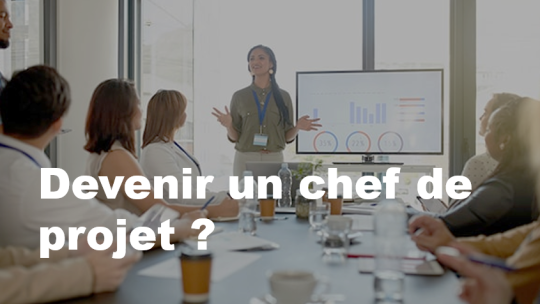 Devenir un chef de projet ?