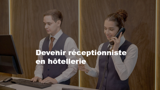 Devenir réceptionniste en hôtellerie 