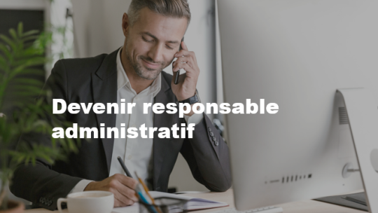 Devenir responsable administratif