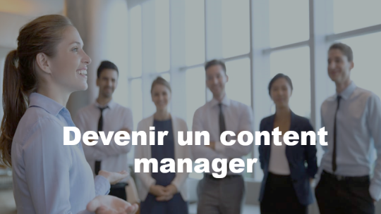 Devenir un content manager