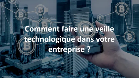 Comment faire une veille technologique dans votre entreprise ?