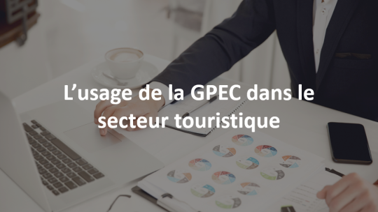 l’usage de la GPEC dans le secteur touristique