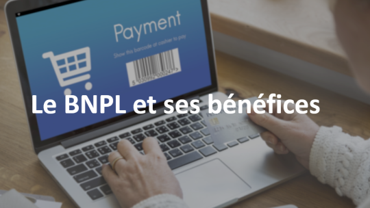 Le BNPL : Qu’est-ce que c’est ? 