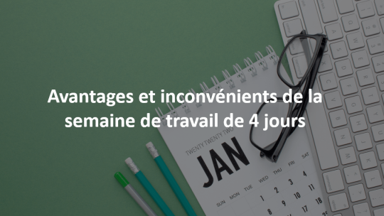 Quels sont les avantages d'avoir un travail de 4 jours par semaine?