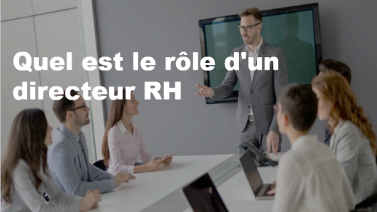 Quel est le rôle d'un directeur RH