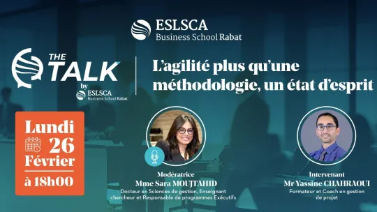 The Talk By ESLSCA – l’agilité plus qu’une méthodologie, un état d’esprit- Lundi 26 Février 2024