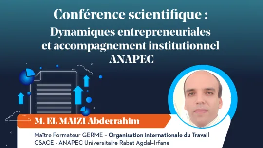 Conférence scientifique : Dynamiques entrepreneuriales et accompagnement institutionnel - ANAPEC