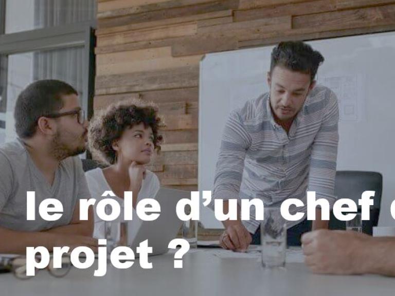 le rôle d’un chef de projet ?