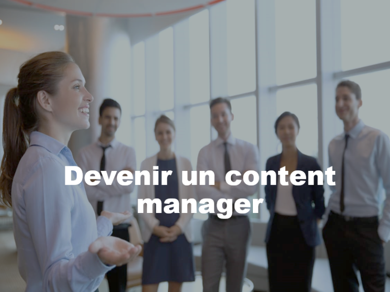 Devenir un content manager