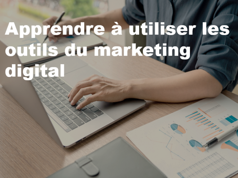 Apprendre à utiliser les outils du marketing digital 