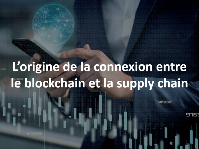 L’origine de la connexion entre le blockchain et la supply chain