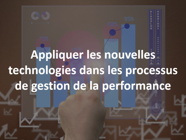 Appliquer les nouvelles technologies dans les processus de gestion de la performance